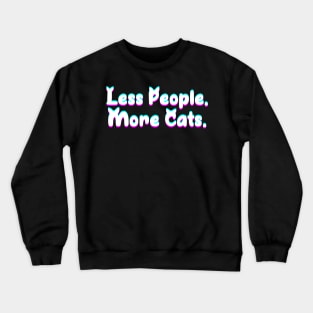 Less People More Cats Glitch Effect Crewneck Sweatshirt